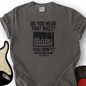 Do You Hear That Buzz T-Shirt