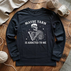 Yarn Is Addicted To Me Long Sleeve T-shirt