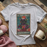 Is This Jolly Enough T-shirt